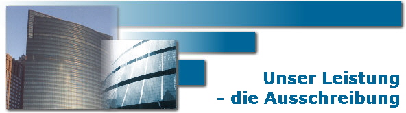         Unser Leistung
- die Ausschreibung